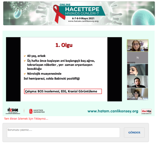 BİLİMSEL BİLİŞİM E-KONGRE MODÜLÜ ile online olarak gerçekleştirilen “HACETTEPE HIV/AIDS GÜNLERİ-7” toplantısının 2. paneli Doç. Dr. Ahmet Çağkan İNKAYA’nın moderatörlüğünde, Prof. Dr. Meryem Aslı TUNCER ve Prof. Dr. Kader KARLI OĞUZ’un “HIV İnfekte Hastaların Nöroradyolojik Değerlendirmesi”, Dr. Öğr. Üyesi İrem YILDIZ’ın ise “HIV İnfekte Hastaların Psikiyatrik Değerlendirmesi” başlıklı sunumları ile gerçekleşti.
Katılımcılarımız ve konuşmacılarımıza toplantımızın 2. gününde aktif görüntülü katılımları nedeniyle teşekkür ederiz.
www.hatam.canlikonsey.org
www.hivpozitifve.org