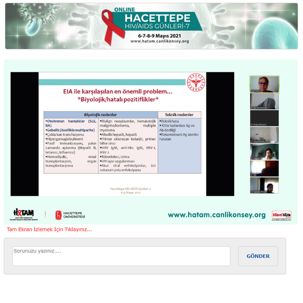 Hacettepe HIV/AIDS Tedavi ve Araştırma Merkezi (HATAM) tarafından düzenlenen, BİLİMSEL BİLİŞİM E-KONGRE MODÜLÜ ile online olarak gerçekleştirilen “HACETTEPE HIV/AIDS GÜNLERİ-7” toplantısının 4. paneli Dr. Öğr. Üyesi Meliha Çağla SÖNMEZER’in moderatörlüğünde, Doç. Dr. Tülin DEMİR’in “Örneklerle HIV Tanı ve Takibinde Kullanılan Testler” başlıklı sunumuyla gerçekleşti.
“Katılımcıların Vaka Sunumları” başlıklı 5. panelde Prof. Dr. Serhat ÜNAL’ın moderatörlüğünde, katılımcılarımızdan gelen vakaların sunumları yapıldıktan sonra sunulan vakalar hakkında konuşmacılarımız ile birlikte tartışıldı.
Katılımcılarımız ve konuşmacılarımıza toplantımızın 4. gününe aktif görüntülü katılımları nedeniyle teşekkür ediyoruz.
www.hatam.canlikonsey.org
www.hivpozitifve.org
