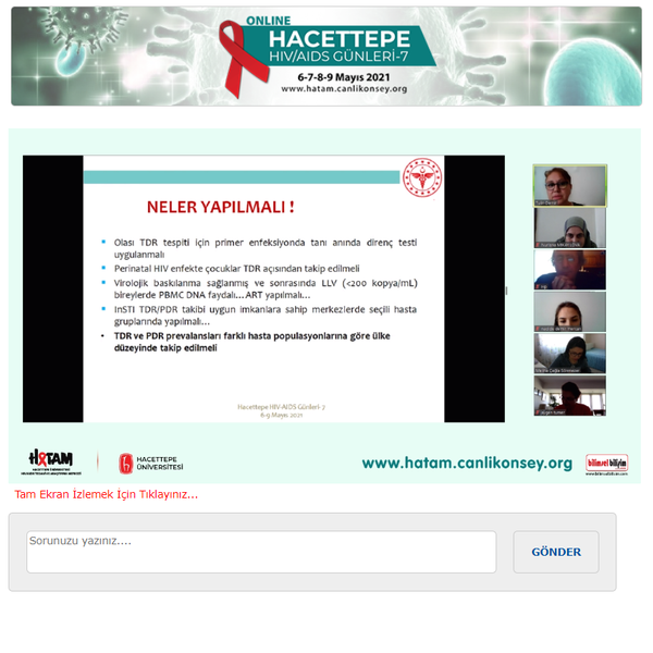 Hacettepe HIV/AIDS Tedavi ve Araştırma Merkezi (HATAM) tarafından düzenlenen, BİLİMSEL BİLİŞİM E-KONGRE MODÜLÜ ile online olarak gerçekleştirilen “HACETTEPE HIV/AIDS GÜNLERİ-7” toplantısının 4. paneli Dr. Öğr. Üyesi Meliha Çağla SÖNMEZER’in moderatörlüğünde, Doç. Dr. Tülin DEMİR’in “Örneklerle HIV Tanı ve Takibinde Kullanılan Testler” başlıklı sunumuyla gerçekleşti.
“Katılımcıların Vaka Sunumları” başlıklı 5. panelde Prof. Dr. Serhat ÜNAL’ın moderatörlüğünde, katılımcılarımızdan gelen vakaların sunumları yapıldıktan sonra sunulan vakalar hakkında konuşmacılarımız ile birlikte tartışıldı.
Katılımcılarımız ve konuşmacılarımıza toplantımızın 4. gününe aktif görüntülü katılımları nedeniyle teşekkür ediyoruz.
www.hatam.canlikonsey.org
www.hivpozitifve.org