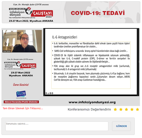 ULUSLARARASI İNFEKSİYON DÜNYASI ÇALIŞTAYI 2022’nin İnfeksiyon Dünyası (www.infeksiyondunyasi.org ) ve www.calistay2022.infeksiyondunyasi.org ‘dan canlı yayınlanan “COVID-19: TEDAVİ” online oturumunda, Prof. Dr. Dilek ARMAN ve Prof. Dr. Şebnem ERDİNÇ başkanlığında; Prof. Dr. Sıla AKHAN “Antiviral Tedaviler”, Prof. Dr. Alper ŞENER “Antiinflamatuvar - Antisitokin Tedaviler” ve Prof. Dr. Ahmet URSAVAŞ “Antikoagülan ve Oksijen Destek Tedavileri” sunumlarını online olarak gerçekleştirdiler.