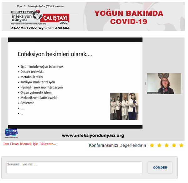 ULUSLARARASI İNFEKSİYON DÜNYASI ÇALIŞTAYI 2022’ nin İnfeksiyon Dünyası ( www.infeksiyondunyasi.org ) ve www.calistay2022.infeksiyondunyasi.org ‘dan canlı yayınlanan “YOĞUN BAKIMDA COVID-19” online oturumunda, Prof. Dr. Halis AKALIN ve Prof. Dr. Necmettin ÜNAL başkanlığında; Prof. Dr. İsmail CİNEL “Yoğun Bakım Uzmanı Gözüyle” ve Prof. Dr. Meltem TAŞBAKAN “İnfeksiyon Hastalıkları ve Klinik Mikrobiyoloji Uzmanı Gözüyle” sunumlarını online olarak gerçekleştirdiler.